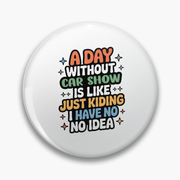 Item preview, A Day Without Car Show Is Like Just Kidding - Cool & Funny Car Show Lover designed and sold by Watsonarts.