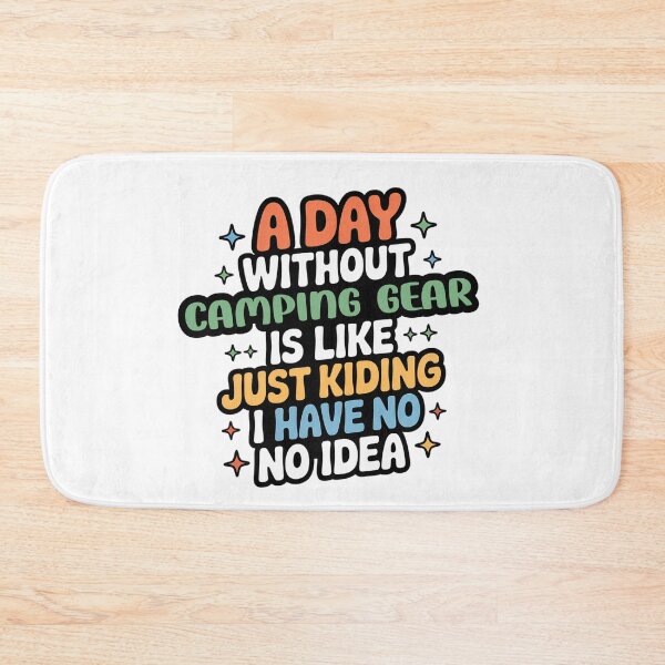 Item preview, A Day Without Camping Gear Is Like Just Kidding - Cool & Funny Camping Gear Lover designed and sold by Watsonarts.