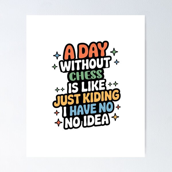 Item preview, A Day Without Chess Is Like Just Kidding - Cool & Funny Chess Lover designed and sold by Watsonarts.