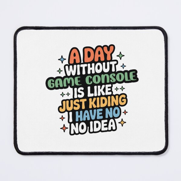 Item preview, A Day Without Game Console Is Like Just Kidding - Cool & Funny Game Console Lover designed and sold by Watsonarts.