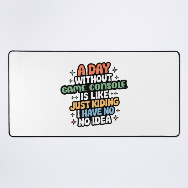 Item preview, A Day Without Game Console Is Like Just Kidding - Cool & Funny Game Console Lover designed and sold by Watsonarts.