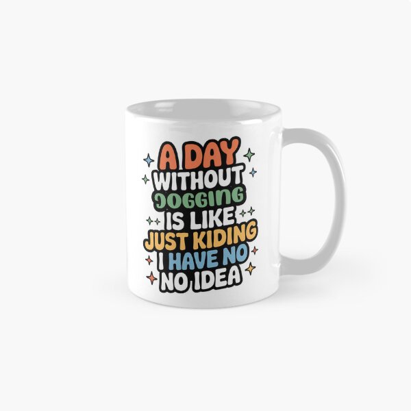 Item preview, A Day Without Jogging Is Like Just Kidding - Cool & Funny Jogging Lover designed and sold by Watsonarts.