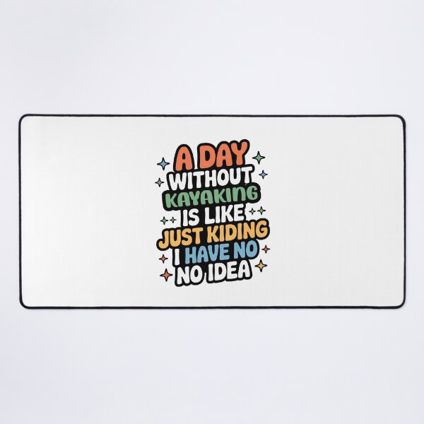 Item preview, A Day Without Kayaking Is Like Just Kidding - Cool & Funny Kayaking Lover designed and sold by Watsonarts.