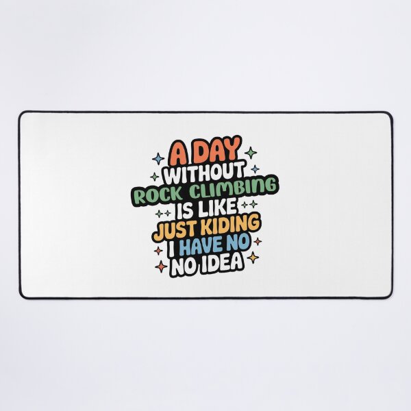 Item preview, A Day Without Rock Climbing Is Like Just Kidding - Cool & Funny Rock Climbing Lover designed and sold by Watsonarts.