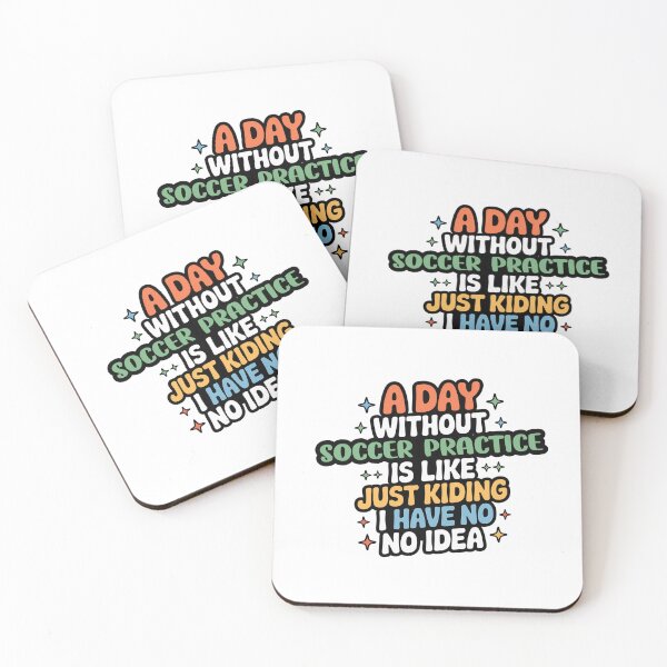 Item preview, A Day Without Soccer Practice Is Like Just Kidding - Cool & Funny Soccer Practice Lover designed and sold by Watsonarts.