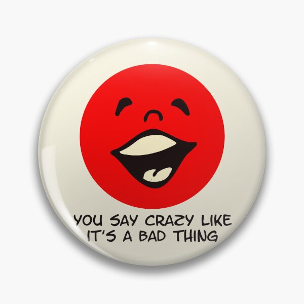 Item preview, You Say Crazy Like It’s a Bad Thing Funny Red Face designed and sold by Victor Shadehorn.