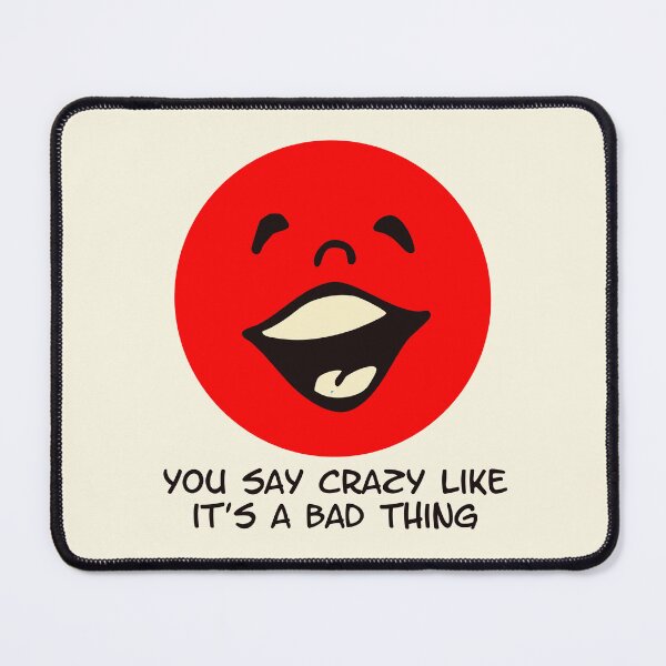 Item preview, You Say Crazy Like It’s a Bad Thing Funny Red Face designed and sold by Victor Shadehorn.