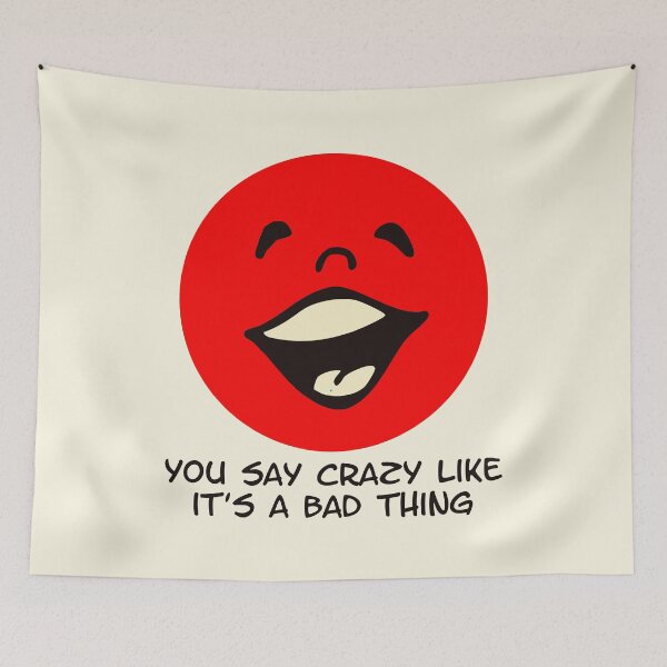 Item preview, You Say Crazy Like It’s a Bad Thing Funny Red Face designed and sold by Victor Shadehorn.