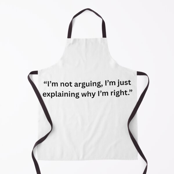 Item preview, “I’m not arguing, I’m just explaining why I’m right.” Design designed and sold by ConceptStudios.