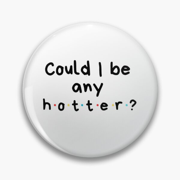 Item preview, Could I be any hotter? designed and sold by TheGlowRoom.