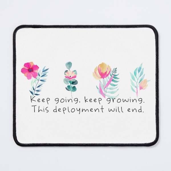 Item preview, Keep Going, Keep Growing. This Deployment Will End designed and sold by AlishaLynch Studios.