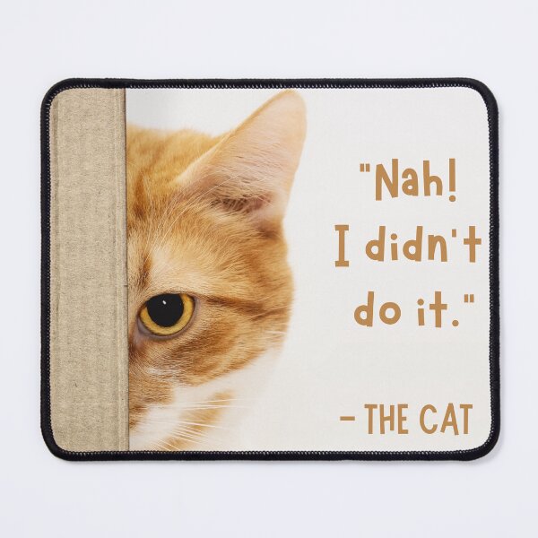 Item preview, Nah! I Didn’t Do It – Funny Cat Quote Design designed and sold by artjoyhub.