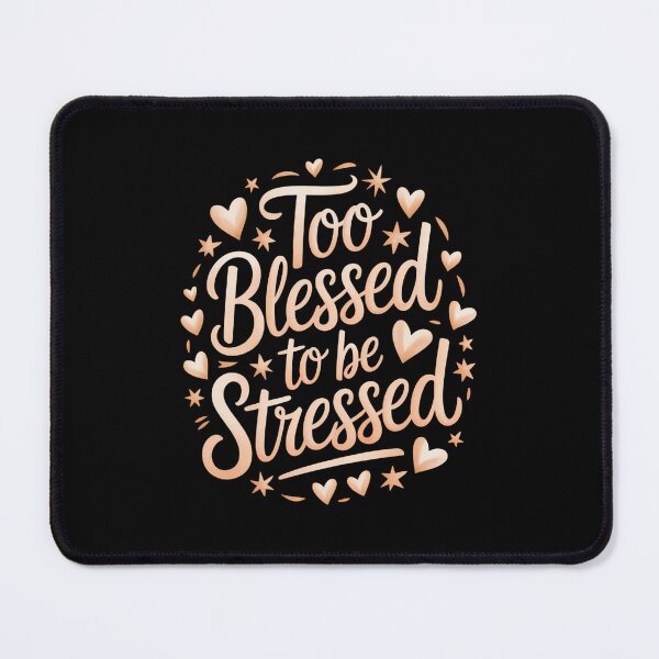 Item preview, Too Blessed To Be Stressed designed and sold by WalshDrawnLaugh.