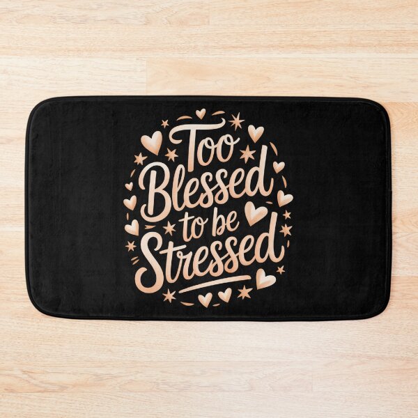 Item preview, Too Blessed To Be Stressed designed and sold by WalshDrawnLaugh.