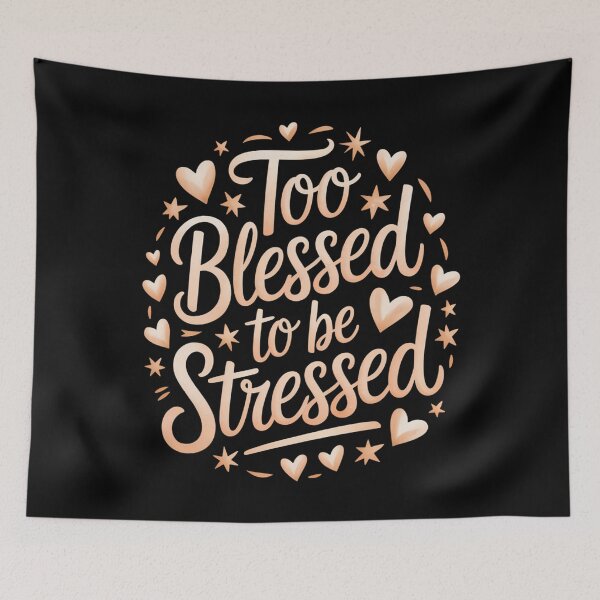Item preview, Too Blessed To Be Stressed designed and sold by WalshDrawnLaugh.