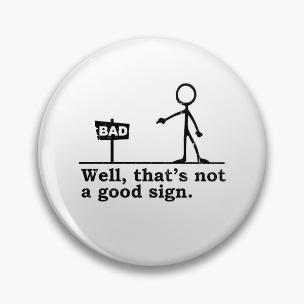 Item preview, Well That's Not A Good Sign designed and sold by andreallustd.