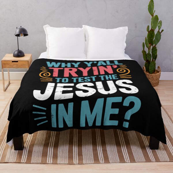 Item preview, Why Y_all Trying to Test the Jesus in Me designed and sold by WalshDrawnLaugh.