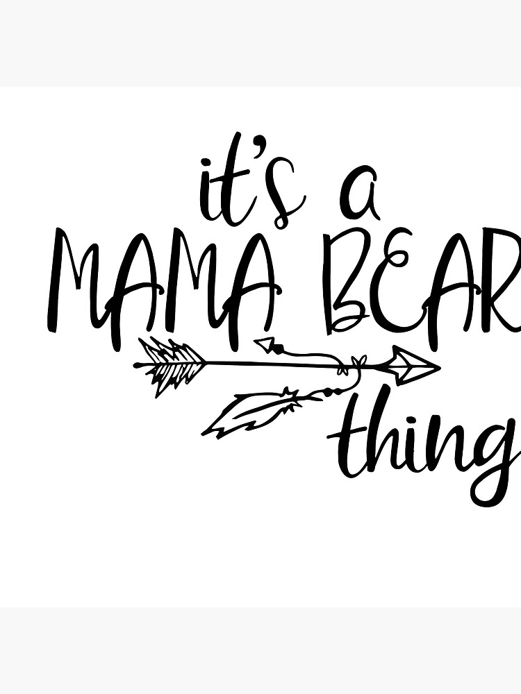 Its A Mama Bear Thing Mom Gift Mothers Day Birthday Momma Bear