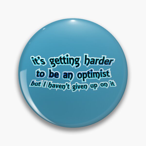 Item preview, It's getting harder to be an optimist, blue designed and sold by mntimg.