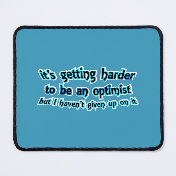 Item preview, It's getting harder to be an optimist, blue designed and sold by mntimg.
