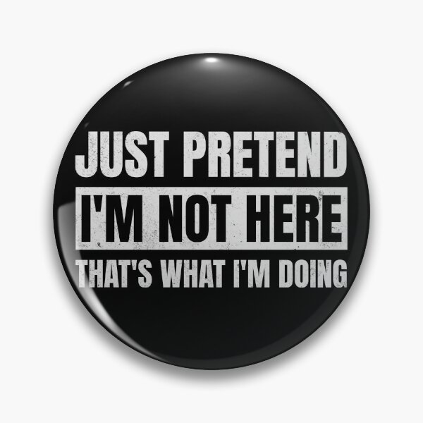 Item preview, Just Pretend I'm Not Here designed and sold by Studio Bankai.