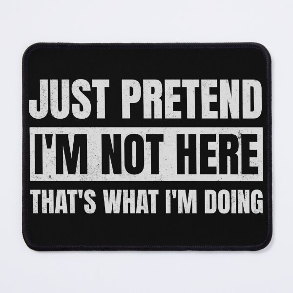 Item preview, Just Pretend I'm Not Here designed and sold by Studio Bankai.