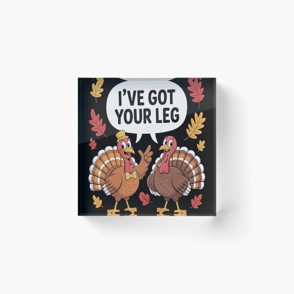 Item preview, Ive Got Your Leg Thanksgiving Day Funny Turkey Fall Autumn designed and sold by VladoZork.