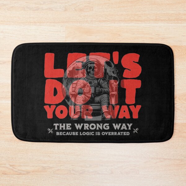Item preview, Let’s Do It Your Way The Wrong Way Because Logic Is Overrated Mechanic Humor designed and sold by CarantinedChaos.