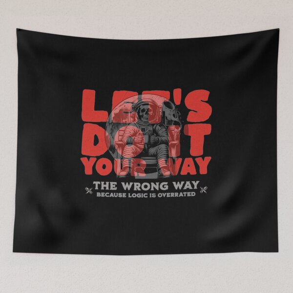 Item preview, Let’s Do It Your Way The Wrong Way Because Logic Is Overrated Mechanic Humor designed and sold by CarantinedChaos.
