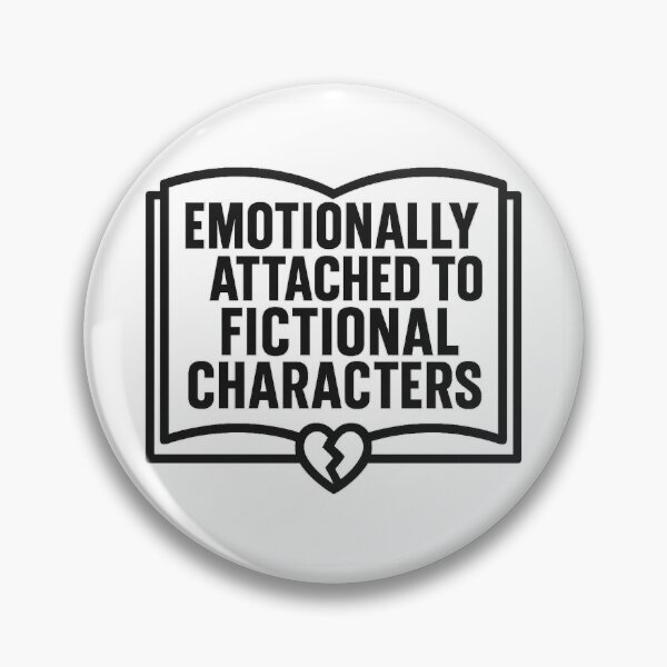 Item preview, Emotionally Attached To Fictional Characters designed and sold by uNORTHODOX72.