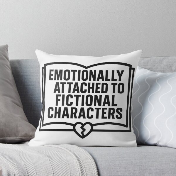 Item preview, Emotionally Attached To Fictional Characters designed and sold by uNORTHODOX72.