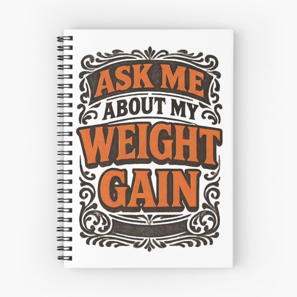 Item preview, Ask me about my weight gain designed and sold by Desiredobsolete.