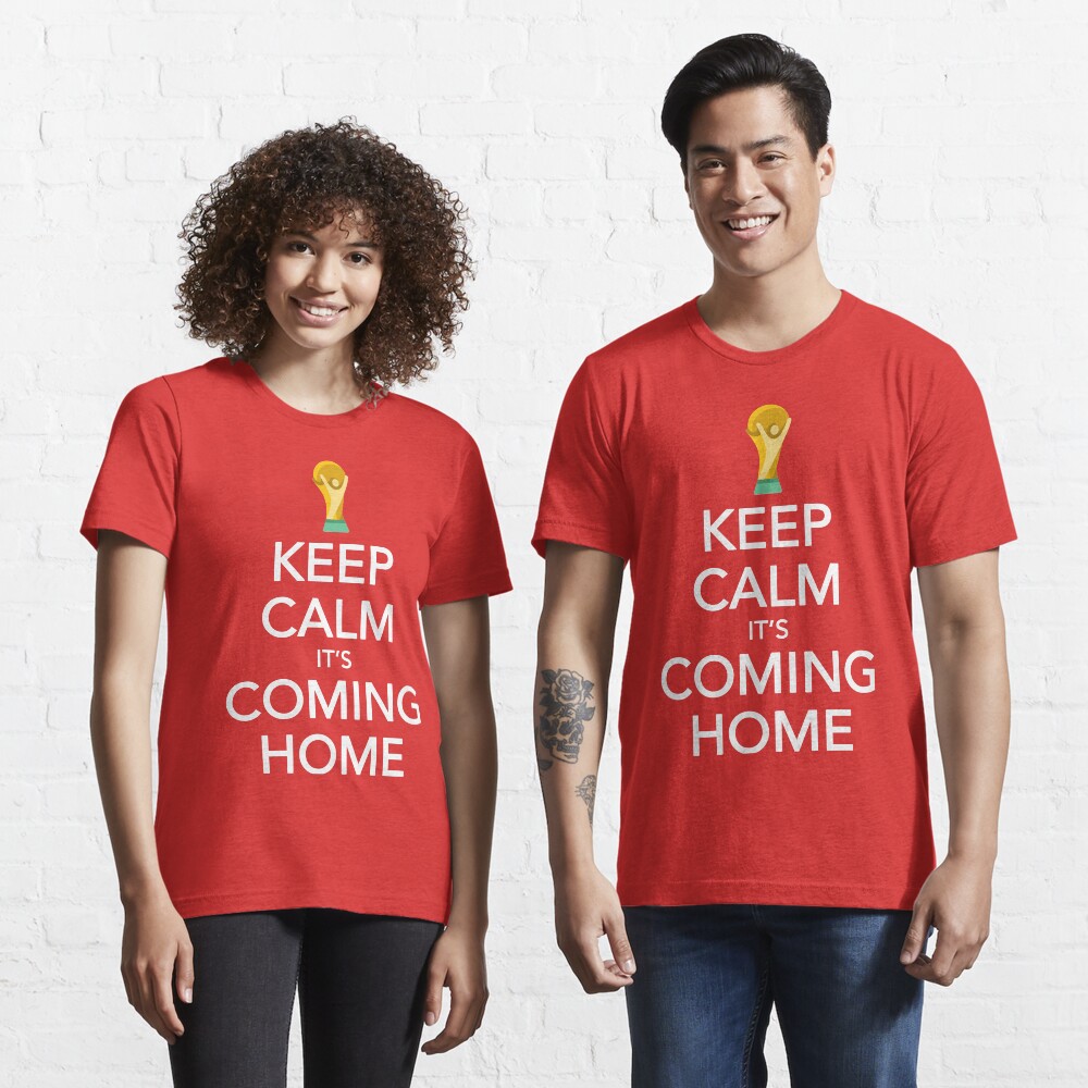 Keep Calm, It's Coming Home Essential T-Shirt