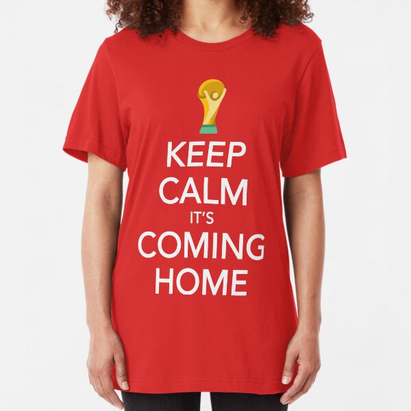 Keep Calm, It's Coming Home Slim Fit T-Shirt