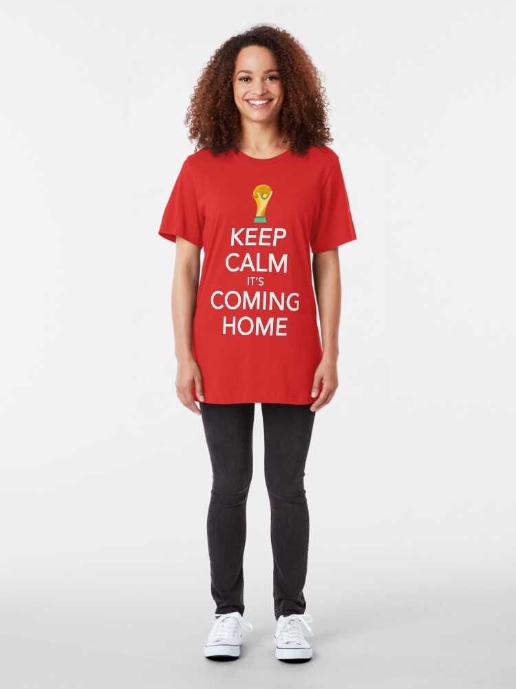 Alternate view of Keep Calm, It's Coming Home Slim Fit T-Shirt