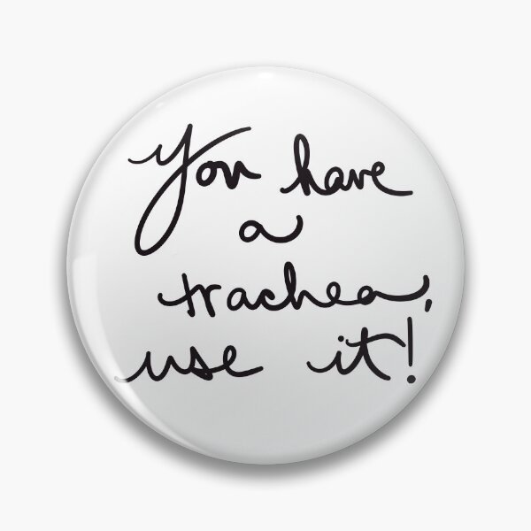 Item preview, You have a trachea, use it! designed and sold by abeink.