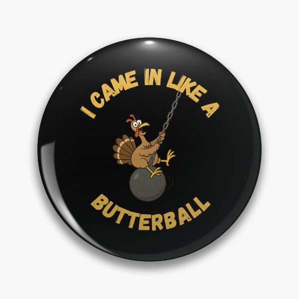 Item preview, I came in like a Butterball designed and sold by Figaughan.