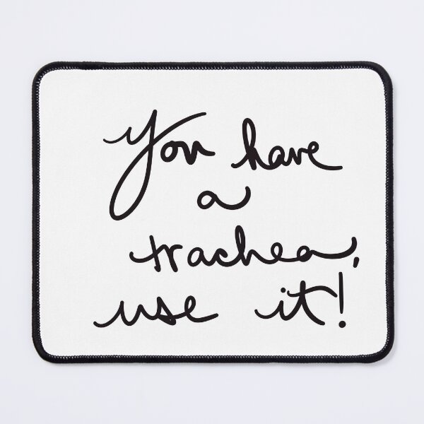 Item preview, You have a trachea, use it! designed and sold by abeink.