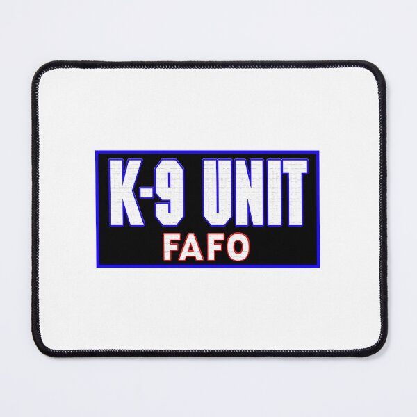 Item preview, K-9 Unit FAFO designed and sold by rockazona.