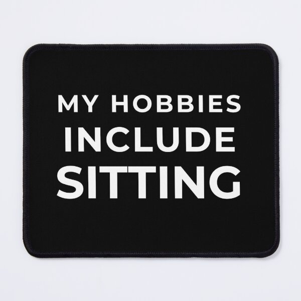 Item preview, My Hobbies Include Sitting – Funny Lazy Quote designed and sold by CraftedHome.