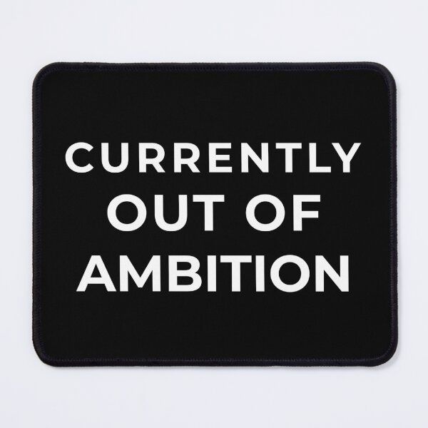 Item preview, Currently Out of Ambition – Funny Lazy Mood Quote designed and sold by CraftedHome.