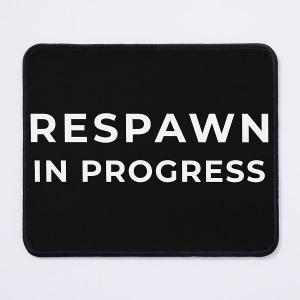 Item preview, Respawn in Progress – Funny Gamer Quote designed and sold by CraftedHome.