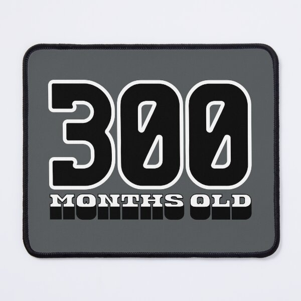 Item preview, 300 Months Old — Funny 25th Birthday Gag Design designed and sold by downUnderInk.