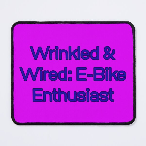 Item preview, Wrinkled & Wired: E-Bike Enthusiast designed and sold by Adrianzebrowski.