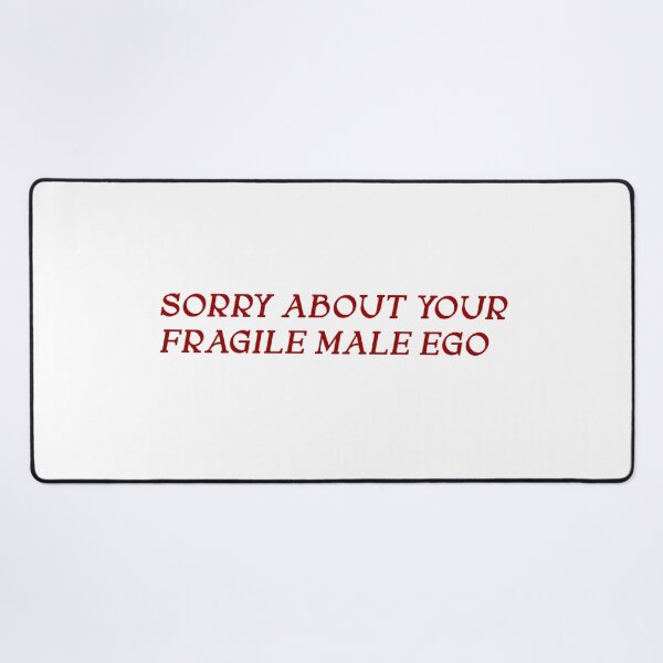 Item preview, Sorry About Your Fragile Male Ego – Feminist Quote Typography Design designed and sold by Skides04.