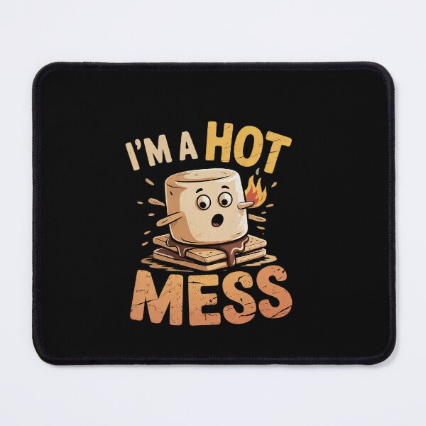Item preview, Im A Hot Mess Marshmallow Smores Summer Campfire Camper designed and sold by EllinoKlemo.