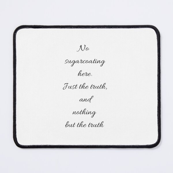 Item preview, No sugar coating here. Just the truth, and nothing but the truth designed and sold by jttrends.