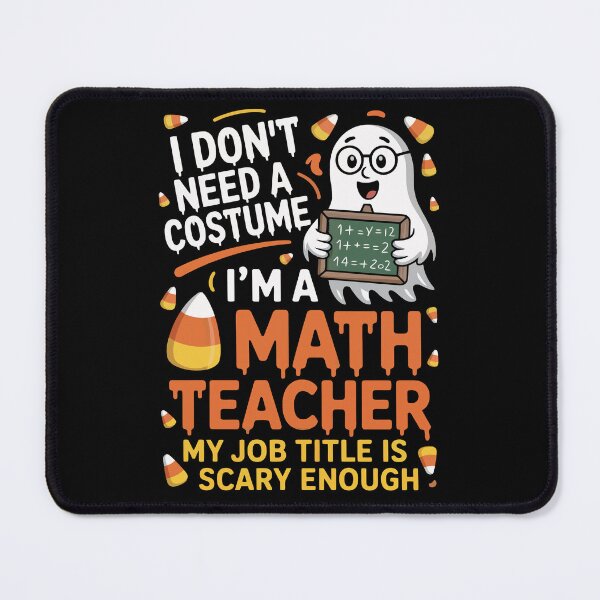 Item preview,  I DON'T NEED A Costume I’M A MATH TEACHER designed and sold by jkrphoto.
