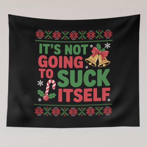 Item preview, Not Going To Suck Itself Funny Dirty Christmas designed and sold by Sunset4Bones.