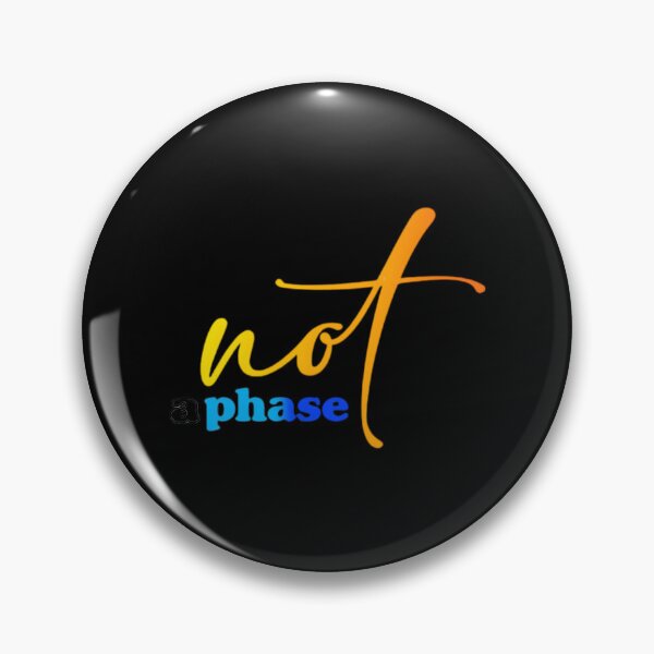 Item preview, Not A Phase designed and sold by siadatnickzu.